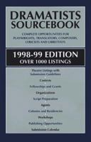 Dramatists Sourcebook 1998-99: Complete Opportunities for Playwrights, Translators, Composers, Lyricists and Librettists (Dramatists Sourcebook) 1559361611 Book Cover