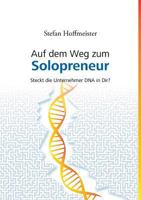 Auf dem Weg zum Solopreneur: Steckt die Unternehmer DNA in Dir? 3741212431 Book Cover