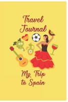 Travel Journal My Trip To Spain: Trip Planner and Vacation Diary of Your Trip to Spain 1072240564 Book Cover