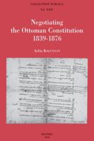 Negotiating the Ottoman Constitution 1839-1876 9042935065 Book Cover