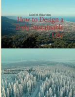 How to Design a Truly Sustainable City: What does it take to reach true sustainability? 9522864544 Book Cover