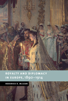 Royalty and Diplomacy in Europe, 1890-1914 (New Studies in European History) 0521038197 Book Cover
