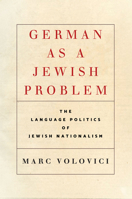 German as a Jewish Problem: The Language Politics of Jewish Nationalism 1503612309 Book Cover