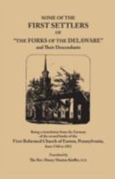 Some of the first settlers of "the forks of the Delaware" and their descendants; being a translation from the German of the record books of the First ... from 1760 to 1852; - Primary Source Edition 1018988939 Book Cover