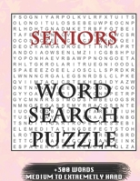 SENIORS WORD SEARCH PUZZLE +300 WORDS Medium To Extremetrly Hard: AND MANY MORE OTHER TOPICS, With Solutions, 8x11' 80 Pages, All Ages: Kids 7-10, Solvable Word Search Puzzles, Seniors And Adults. 167896459X Book Cover