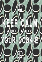 Keep calm and enjoy your cookie: Sweet notebook for cookie eaters 1088650686 Book Cover