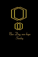 Sunday New Day New Hope; Promise and pledge on the same day: Motivational; &#1616;Commitment on Sunday; 107 Pages, 6"x9" inches; Soft Black Cover: Sun B084DGDSKR Book Cover