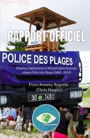 RAPPORT OFFICIEL - Police des Plages : Origines, Déploiement et Récupération du projet citoyen (2003–2018): Police des Plages - Un projet citoyen ... en dévoile les coulisses. 2925328113 Book Cover