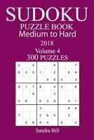 300 Medium to Hard Sudoku Puzzle Book 2018 1984179667 Book Cover