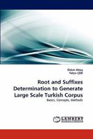 Root and Suffixes Determination to Generate Large Scale Turkish Corpus 3838394232 Book Cover