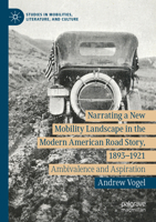 Narrating a New Mobility Landscape in the Modern American Road Story, 1893-1921: Ambivalence and Aspiration 3031511816 Book Cover