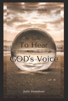 In Tune to Hear GOD's Voice: A Journey Through the Word of the Lord to Hear Messages of Hope B09BTGLZGP Book Cover