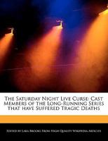 The Saturday Night Live Curse: Cast Members of the Long-Running Series That Have Suffered Tragic Deaths 1241723923 Book Cover