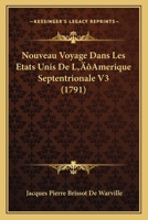 Nouveau Voyage Dans Les Etats Unis De L’Amerique Septentrionale V3 (1791) 116632897X Book Cover