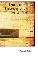Letters on the Philosophy of the Human Mind 1014355923 Book Cover