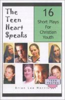 The Teen Heart Speaks: 16 Plays for Christian Youth 0970800509 Book Cover