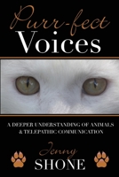 Purr-fect Voices - A Deeper Understanding of Animals & Telepathic Communication 0620991917 Book Cover