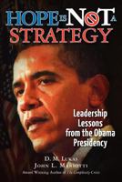 Hope Is Not a Strategy: Leadership Lessons from the Obama Presidency 1469931044 Book Cover