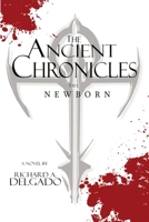 The Ancient Chronicles : The Newborn 1483483924 Book Cover