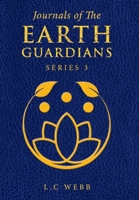 Journals of the Earth Guardians: Series 3 1669885739 Book Cover