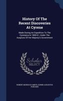 History Of The Recent Discoveries At Cyrene: Made During An Expedition To The Cyrenaica In 1869-61, Under The Auspices Of Her Majesty's Government 101863035X Book Cover