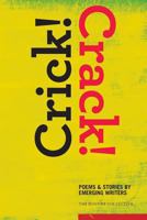 Crick! Crack!: Poems and Stories by Emerging Writers 0692278796 Book Cover