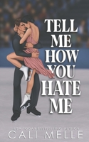 Tell Me How You Hate Me 1960963147 Book Cover