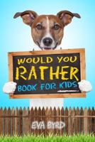 Would You Rather Book For Kids: The Book of Challenging choices, Silly Situations and Downright Hilarious Questions the Whole Family Will Enjoy (Game Book Gift Ideas) B085DSWL72 Book Cover
