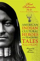 American Indian Cultural Heroes and Teaching Tales 1401902138 Book Cover