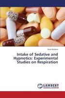 Intake of Sedative and Hypnotics: Experimental Studies on Respiration 3659442461 Book Cover