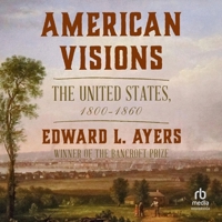 American Visions: The United States 1800-1860 B0CW5CDKYH Book Cover