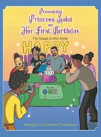 Presenting Princess Solei on Her First Birthday: The Magic in Her Smile 1957956291 Book Cover