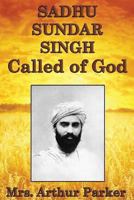 Sadhu Sundar Singh: Called of God 1014020514 Book Cover