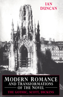 Modern Romance and Transformations of the Novel: The Gothic, Scott, Dickens 0521021065 Book Cover