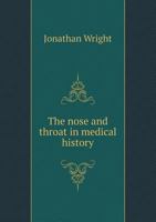 The Nose and Throat in Medical History 1341686159 Book Cover