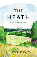 The Heath: A Year in the Life of Hampstead Heath 1838934804 Book Cover