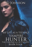 My Life As a Teenage Vampire Hunter 171811298X Book Cover