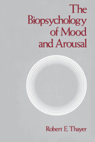 The Biopsychology of Mood and Arousal 0195068270 Book Cover