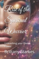 Rise of the Spiritual Warrior: Unleashing your Divine Power (True To Myself Beautiful Soul) B0DS14FBBS Book Cover