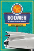 Motor City Boomer: The Car Culture That Defined a Generation (Great Lakes Books) 0814353444 Book Cover