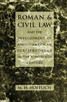 Roman and Civil Law and the Development of Anglo-American Jurisprudence in the Nineteenth Century 0820318396 Book Cover