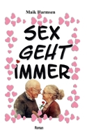 Sex geht immer: Auch Alte haben noch Lust auf geilen Sex. (German Edition) 3759778828 Book Cover