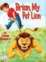 Brian, My Pet Lion 1716558700 Book Cover