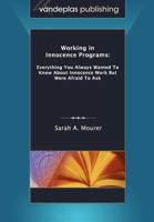 Working in Innocence Programs: Everything You Always Wanted to Know about Innocence Work But Were Afraid to Ask 1600421849 Book Cover