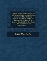 Avisos Importantes Sobre El Matlatltzahuatl, O Calentura Epidemica Manchada Que Pasa A Ser Peste Y Que Es Frecuente En Esta N. E. [nueva Espa�a] Con Un Modo ... De Socorrer A Los Enfermos ...... 1249520649 Book Cover