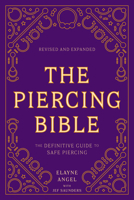 Piercing Bible: The Definitive Guide to Safe Body Piercing 1580911935 Book Cover