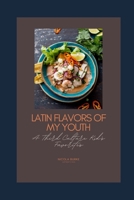 Latin Flavors Of My Youth: A Third Culture Kid's Favorites B0CKLT6JXG Book Cover