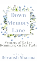 Down Memory Lane: Memoirs of Seniors Reminiscing on Their Pasts B08MSHCKBH Book Cover