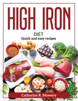 High Iron Diet: Quick and easy recipes 1804371637 Book Cover
