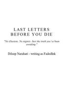 Book Title: "LAST LETTERS BEFORE YOU DIE": "No illusions. No regrets. Just the truth you’ve been avoiding." B0F1NT5FS4 Book Cover